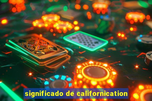 significado de californication